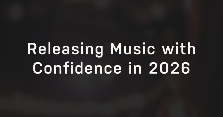 Releasing Music with Confidence in 2026